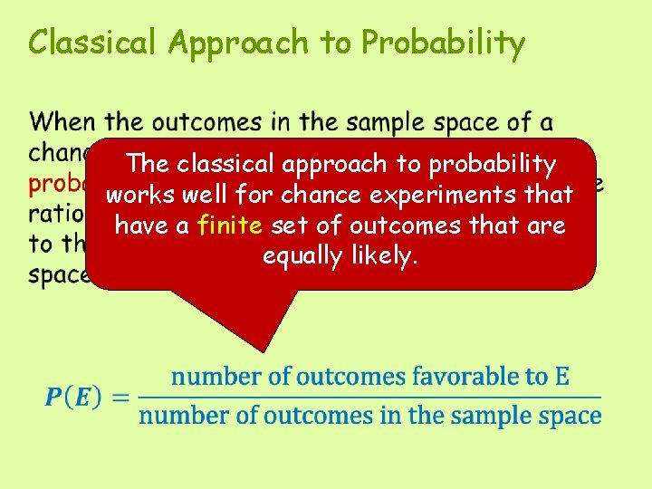 Classical Approach to Probability • The classical approach to probability works well for chance