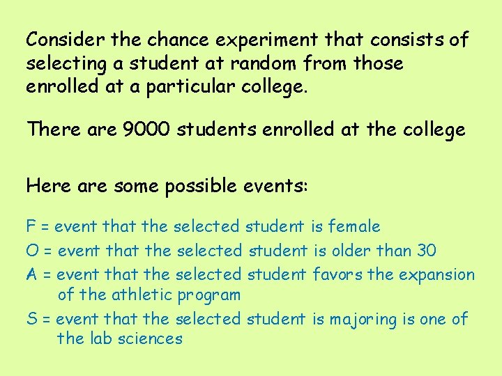 Consider the chance experiment that consists of selecting a student at random from those