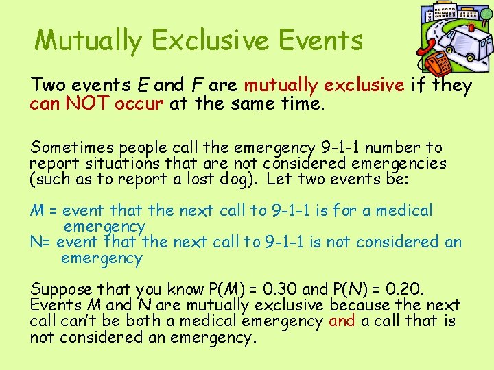 Mutually Exclusive Events Two events E and F are mutually exclusive if they can