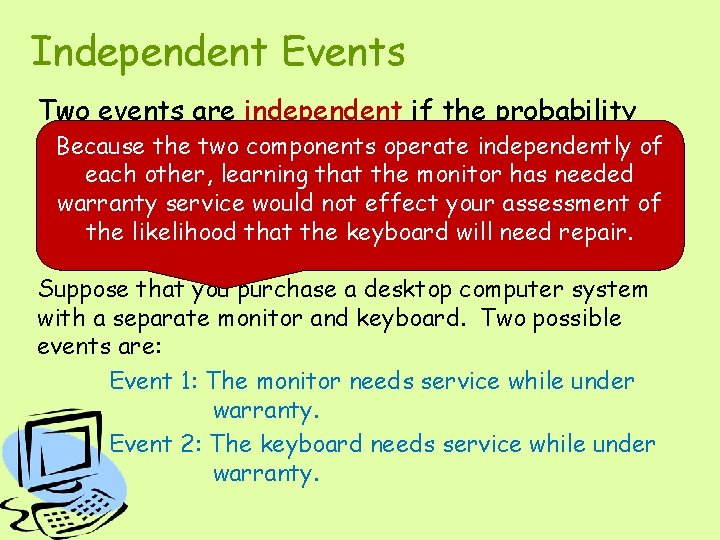 Independent Events Two events are independent if the probability Because twooccurs components operate independently