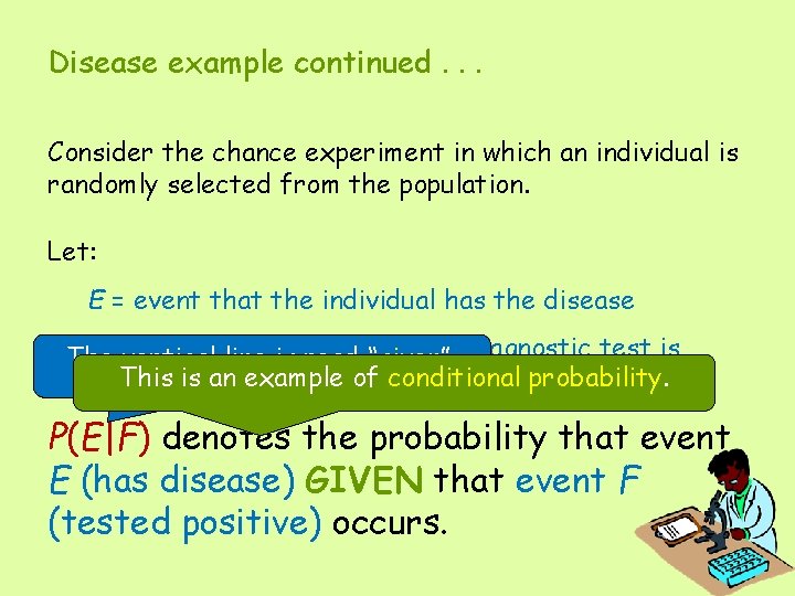 Disease example continued. . . Consider the chance experiment in which an individual is