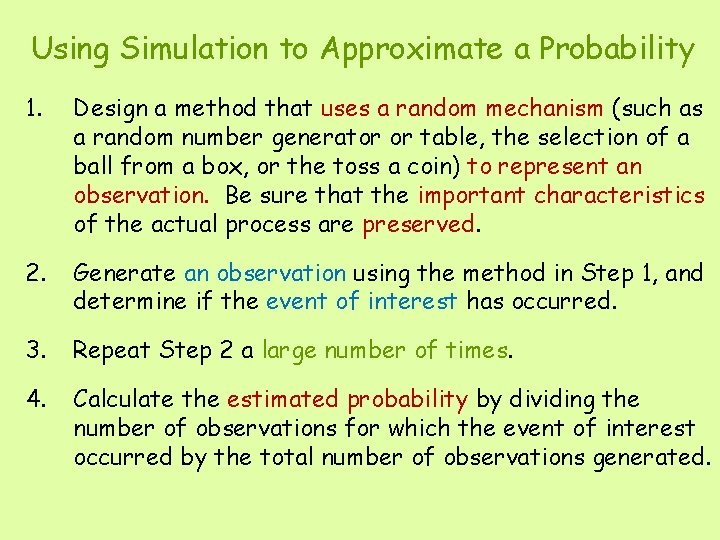 Using Simulation to Approximate a Probability 1. Design a method that uses a random