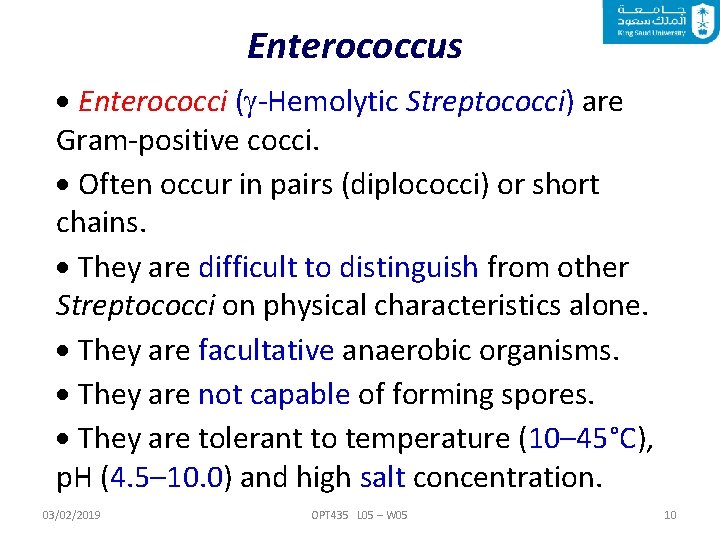 Enterococcus Enterococci ( -Hemolytic Streptococci) are Gram-positive cocci. Often occur in pairs (diplococci) or