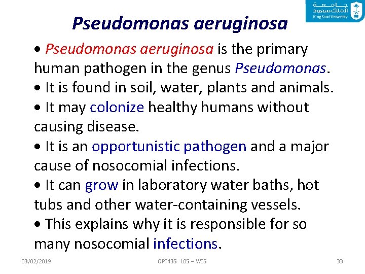 Pseudomonas aeruginosa is the primary human pathogen in the genus Pseudomonas. It is found