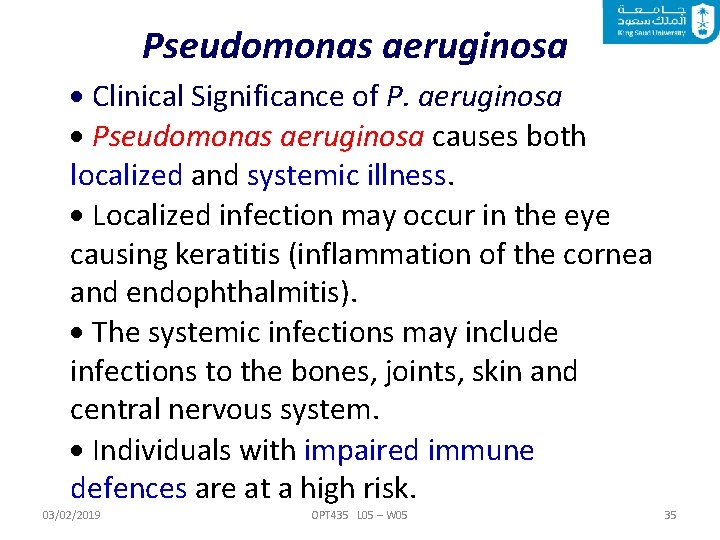 Pseudomonas aeruginosa Clinical Significance of P. aeruginosa Pseudomonas aeruginosa causes both localized and systemic