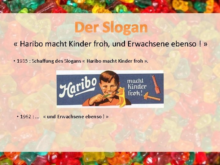 Der Slogan « Haribo macht Kinder froh, und Erwachsene ebenso ! » • 1935