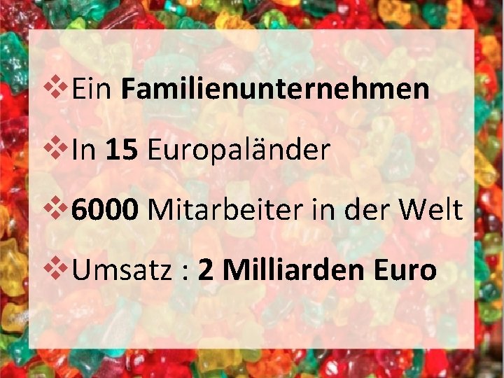 v. Ein Familienunternehmen v. In 15 Europaländer v 6000 Mitarbeiter in der Welt v.