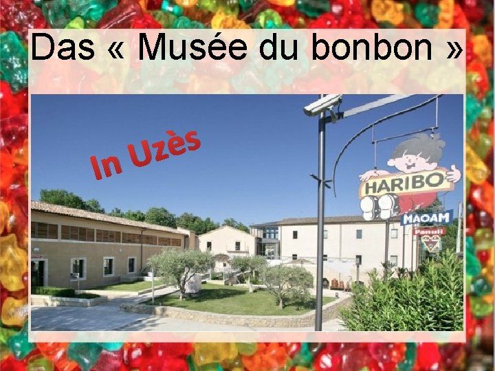 Das « Musée du bonbon » I s è z n. U 