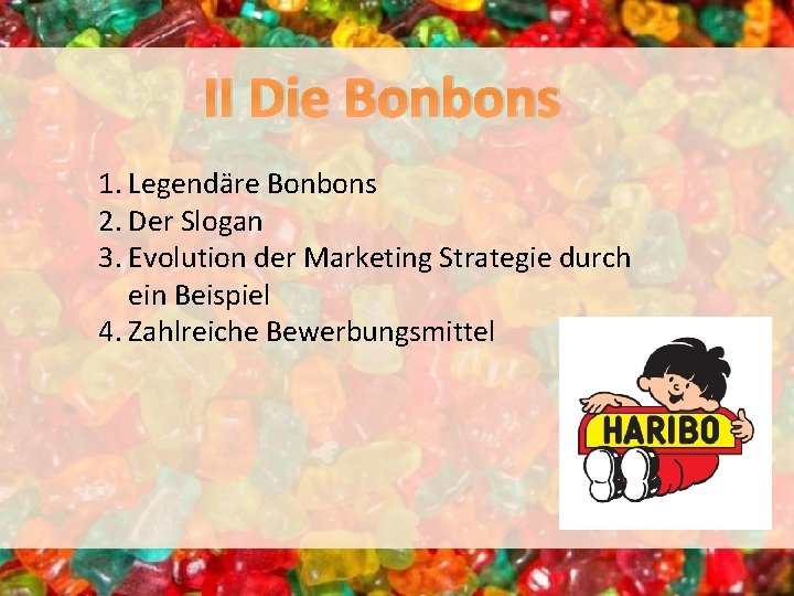 II Die Bonbons 1. Legendäre Bonbons 2. Der Slogan 3. Evolution der Marketing Strategie