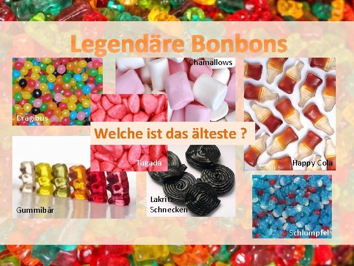 Legendäre Bonbons Chamallows Dragibus Welche ist das älteste ? Tagada Gummibär Happy Cola Lakritz