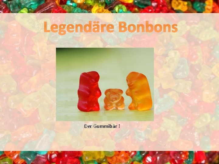 Legendäre Bonbons Der Gummibär ! 