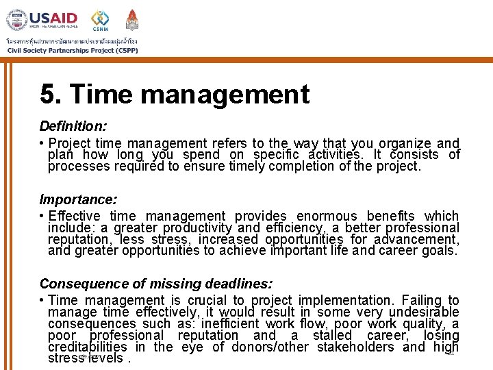 5. Time management Definition: • Project time management refers to the way that you