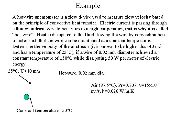 Example A hot-wire anemometer is a flow device used to measure flow velocity based