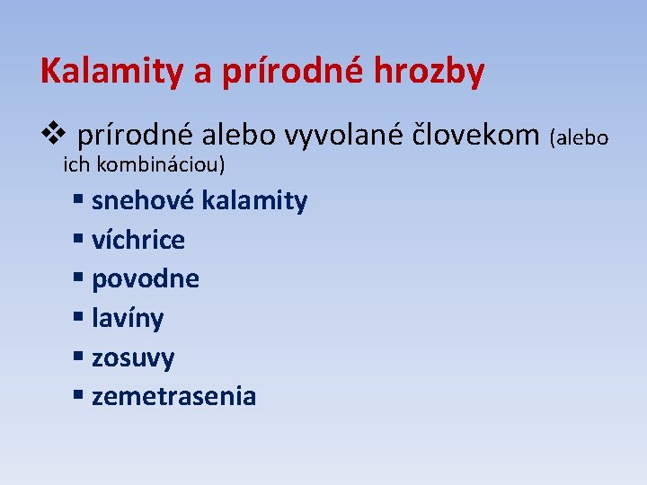 Kalamity a prírodné hrozby v prírodné alebo vyvolané človekom (alebo ich kombináciou) § snehové Kalamity a prírodné hrozby v prírodné alebo vyvolané človekom (alebo ich kombináciou) § snehové