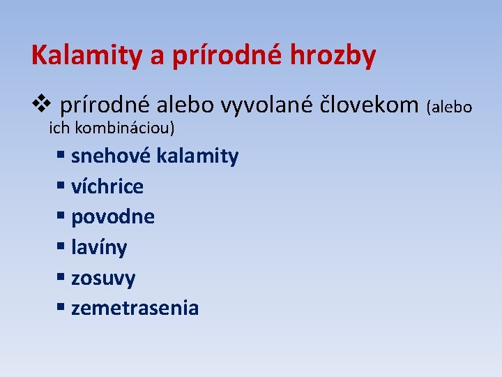 Kalamity a prírodné hrozby v prírodné alebo vyvolané človekom (alebo ich kombináciou) § snehové