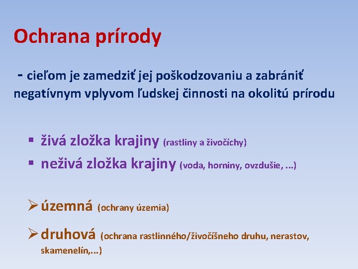 Ochrana prírody - cieľom je zamedziť jej poškodzovaniu a zabrániť negatívnym vplyvom ľudskej činnosti