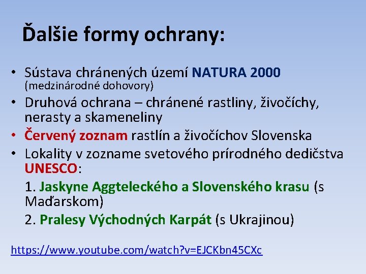 Ďalšie formy ochrany: • Sústava chránených území NATURA 2000 (medzinárodné dohovory) • Druhová ochrana