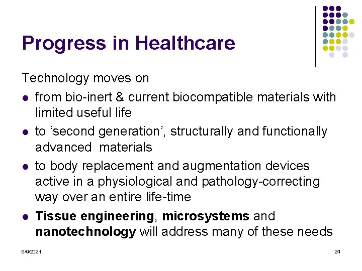 Progress in Healthcare Technology moves on l from bio-inert & current biocompatible materials with