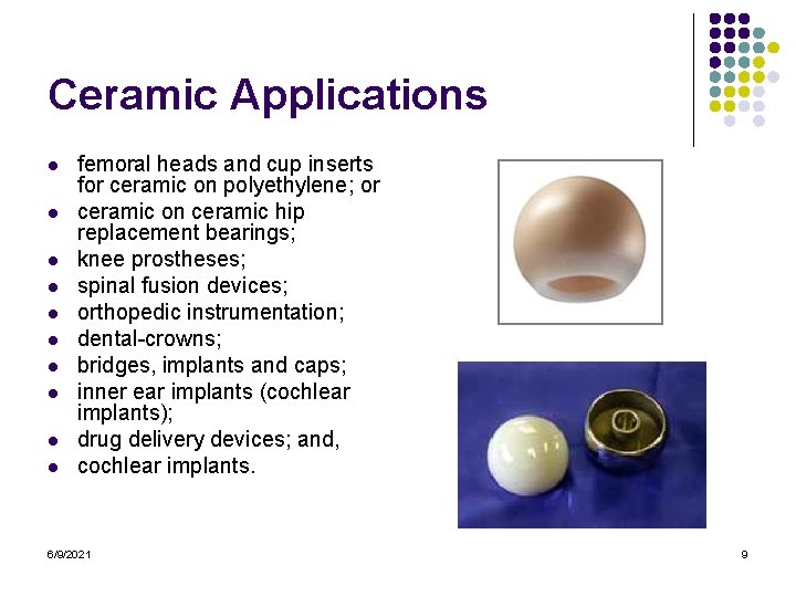Ceramic Applications l l l l l femoral heads and cup inserts for ceramic