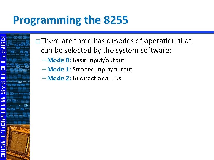 Programming the 8255 � There are three basic modes of operation that can be