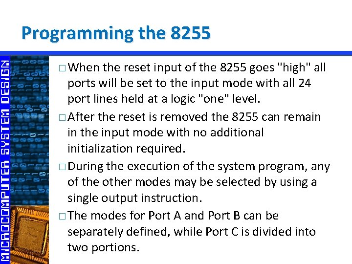 Programming the 8255 � When the reset input of the 8255 goes "high" all