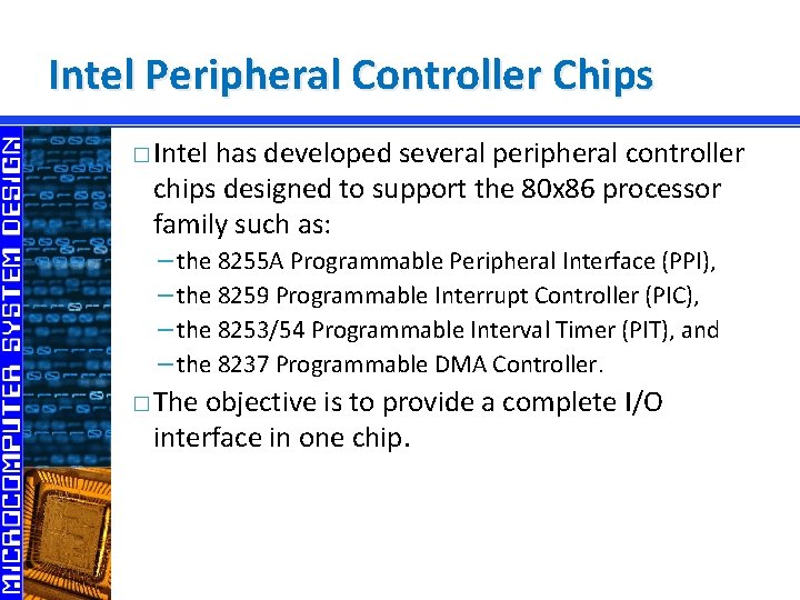 Intel Peripheral Controller Chips � Intel has developed several peripheral controller chips designed to