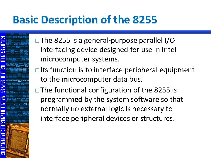 Basic Description of the 8255 � The 8255 is a general-purpose parallel I/O interfacing