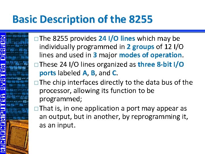 Basic Description of the 8255 � The 8255 provides 24 I/O lines which may
