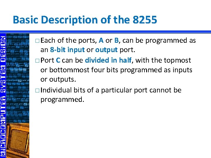 Basic Description of the 8255 � Each of the ports, A or B, can