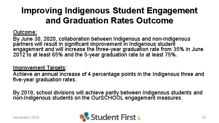 Improving Indigenous Student Engagement and Graduation Rates Outcome: By June 30, 2020, collaboration between