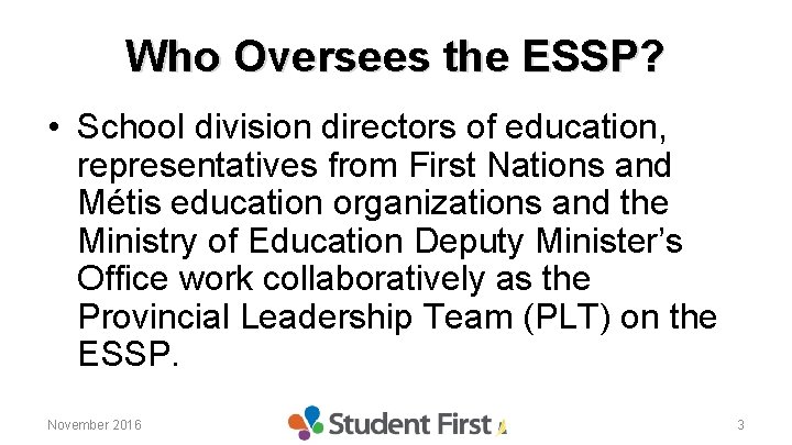 Who Oversees the ESSP? • School division directors of education, representatives from First Nations