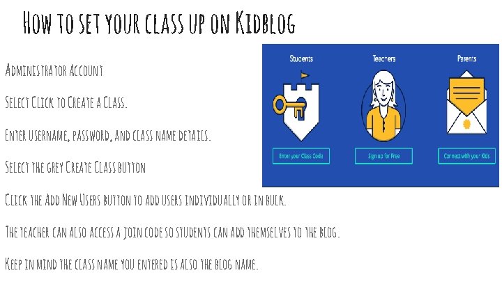 How to set your class up on Kidblog Administrator Account Select Click to Create