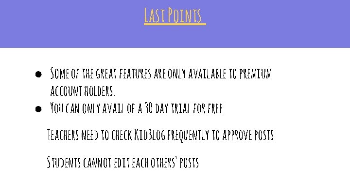 Last Points ● Some of the great features are only available to premium account