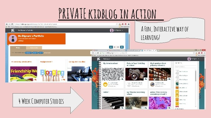 PRIVATE kidblog in action A Fun, Interactive way of learning! 4 Week Computer Studies