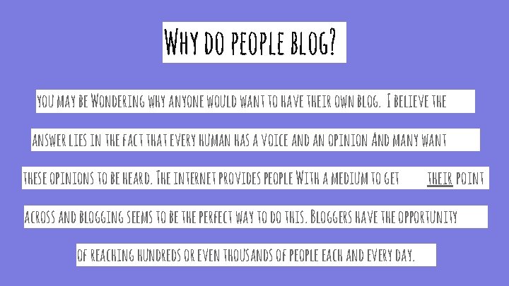 Why do people blog? you may be Wondering why anyone would want to have