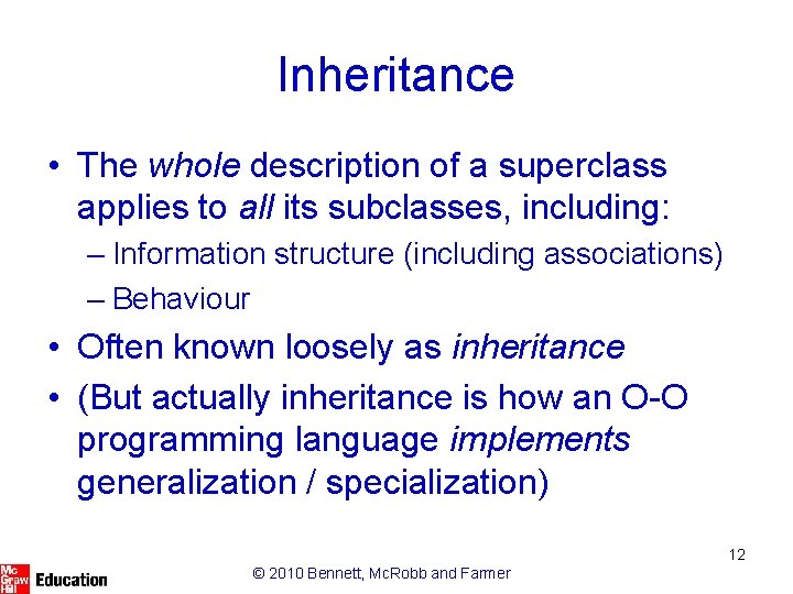 Inheritance • The whole description of a superclass applies to all its subclasses, including: Inheritance • The whole description of a superclass applies to all its subclasses, including: