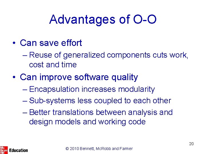 Advantages of O-O • Can save effort – Reuse of generalized components cuts work, Advantages of O-O • Can save effort – Reuse of generalized components cuts work,