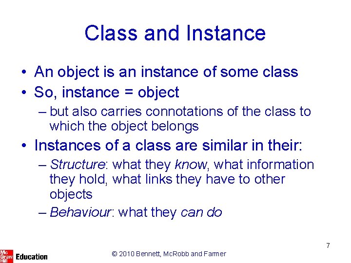 Class and Instance • An object is an instance of some class • So, Class and Instance • An object is an instance of some class • So,