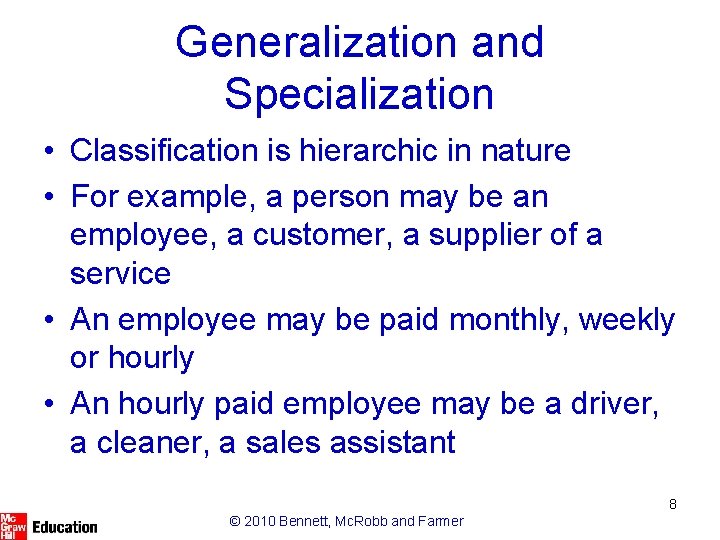 Generalization and Specialization • Classification is hierarchic in nature • For example, a person Generalization and Specialization • Classification is hierarchic in nature • For example, a person
