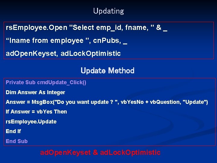 Updating rs. Employee. Open "Select emp_id, fname, " & _ “lname from employee ",