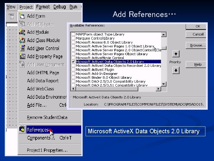 Add References… Microsoft Active. X Data Objects 2. 0 Library 