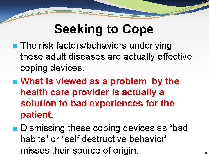Seeking to Cope n n n The risk factors/behaviors underlying these adult diseases are