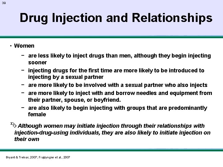 39 Drug Injection and Relationships • Women − are less likely to inject drugs