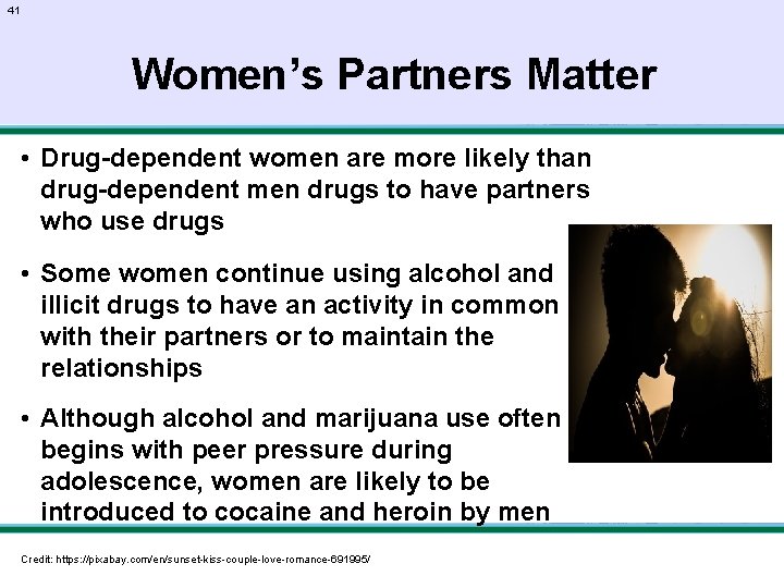 41 Women’s Partners Matter • Drug-dependent women are more likely than drug-dependent men drugs