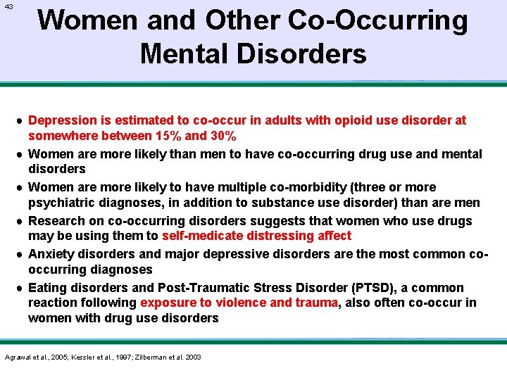 43 Women and Other Co-Occurring Mental Disorders ● Depression is estimated to co-occur in