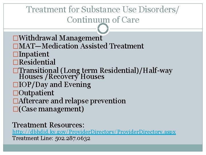 Treatment for Substance Use Disorders/ Continuum of Care �Withdrawal Management �MAT—Medication Assisted Treatment �Inpatient