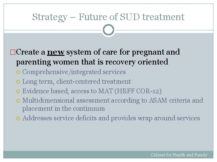 Strategy – Future of SUD treatment �Create a new system of care for pregnant