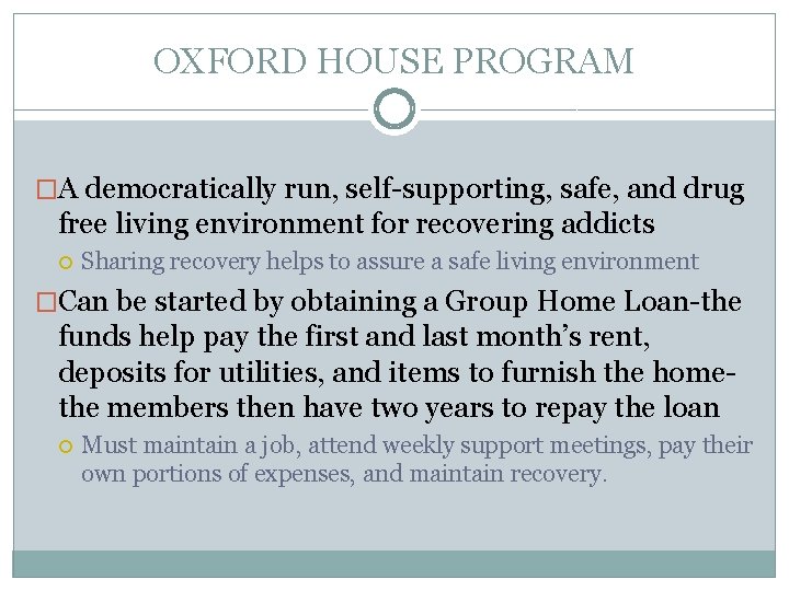 OXFORD HOUSE PROGRAM �A democratically run, self-supporting, safe, and drug free living environment for