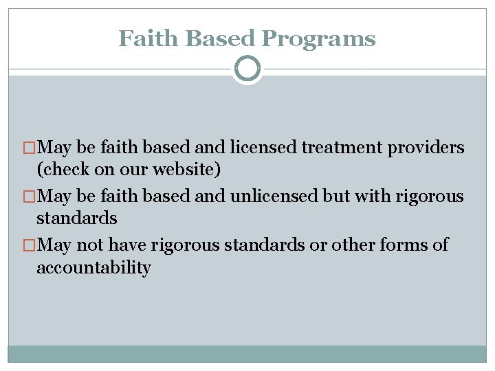 Faith Based Programs �May be faith based and licensed treatment providers (check on our