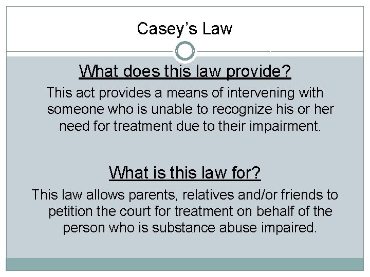 Casey’s Law What does this law provide? This act provides a means of intervening